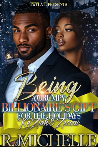 Being A Grumpy Billionaire's Gift For The Holidays : Ke'Ziah & Zeccai