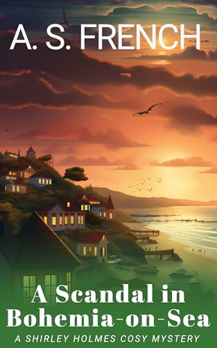 A Scandal in Bohemia-on-Sea: A Shirley Holmes Cosy Mystery