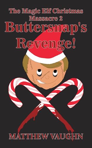 The Magic Elf Christmas Massacre 2: Buttersnap's Revenge