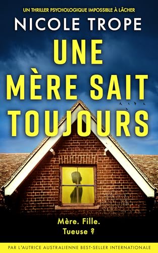 Une mère sait toujours: Un thriller psychologique impossible à lâcher