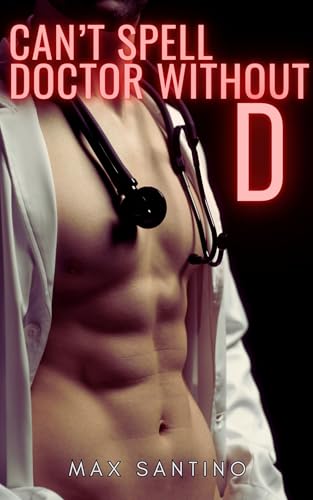 Can't spell Doctor without D: Straight to Gay MM First Time