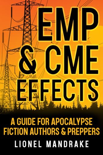 EMP & CME Effects: A Guide for Apocalypse Fiction Authors & Preppers by ...