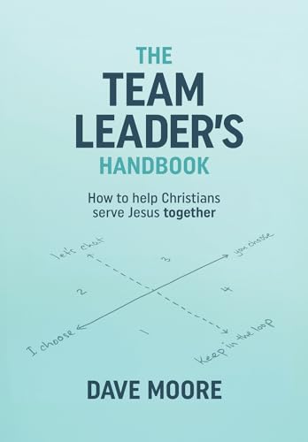 The Team Leader's Handbook: How to help Christians serve Jesus together