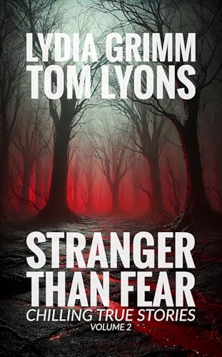 Stranger Than Fear: Chilling True Stories, Volume 2
