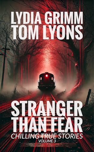 Stranger Than Fear: Chilling True Stories, Volume 3