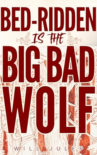 Bed-Ridden is the Big Bad Wolf: A Smutty MM Werewolf Fairytale
