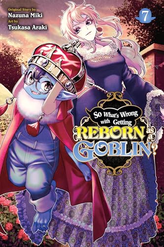 So What's Wrong with Getting Reborn as a Goblin?, Vol. 7 book cover