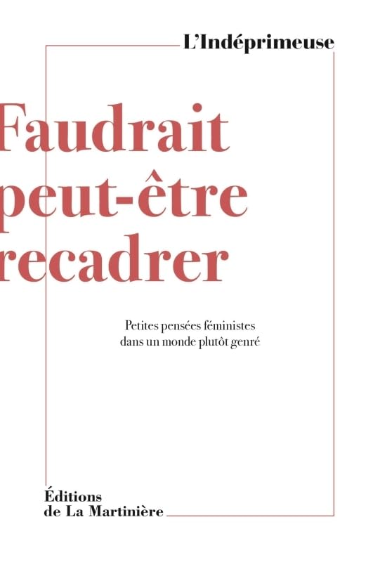 Faudrait peut-être recadrer: Petites pensées féministes dans un monde plutôt genré