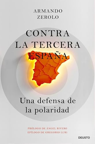 Contra la tercera España: Una defensa de la polaridad (Deusto)