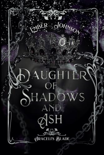 Daughter of Shadows and Ash (Araceli's Blade #1) by Ember Johnson ...