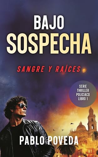 Bajo Sospecha: Sangre y Raíces: Serie Thriller Policíaco (Bajo Sospecha Thriller Policíaco nº 1)
