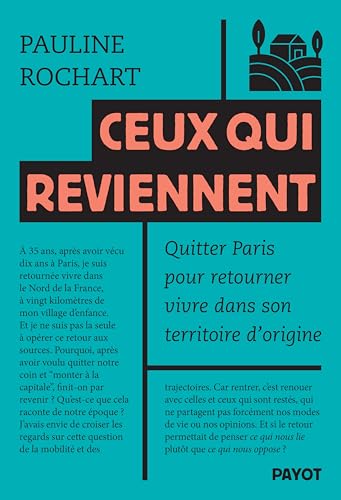 Ceux qui reviennent: Quitter Paris pour retourner vivre dans son territoire d’origine