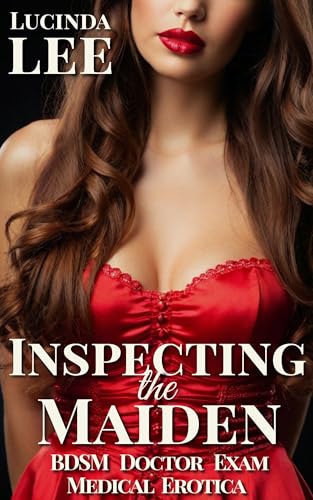 Inspecting the Maiden: A BDSM Doctor Exam Medical Erotica