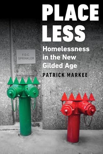 Placeless: Homelessness in the New Gilded Age