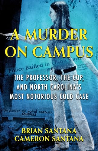 A Murder on Campus: The Professor, the Cop, and North Carolina’s Most Notorious Cold Case