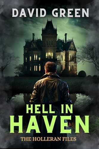 Hell In Haven: Holleran Case Files - 5 Complete Cases - Paranormal Investigator Series