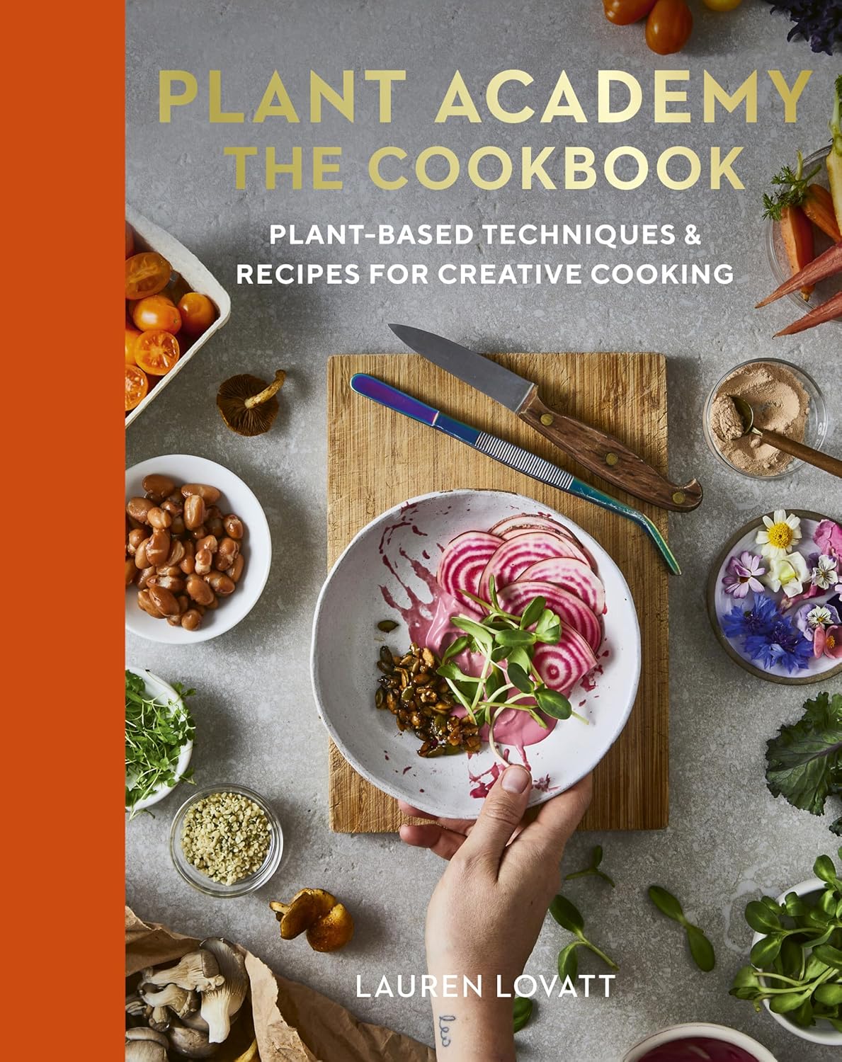 Plant Academy: The Cookbook—Plant-Based Techniques & Recipes for Creative Cooking
