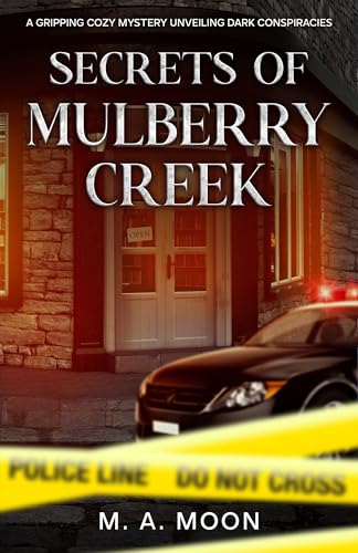 Secrets Of Mulberry Creek: A Gripping Cozy Mystery Unveiling Dark Conspiracies
