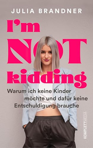 I'm not kidding - Das Buch von @juliabrandner.official: Warum ich keine Kinder möchte und dafür keine Entschuldigung brauche