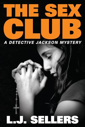 The Sex Club: A Provocative Novel About Secrets, Lies & Murder
