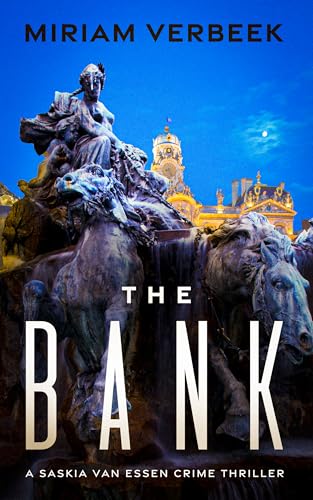 The Bank: Breaching the underworld. A Saskia van Essen crime thriller
