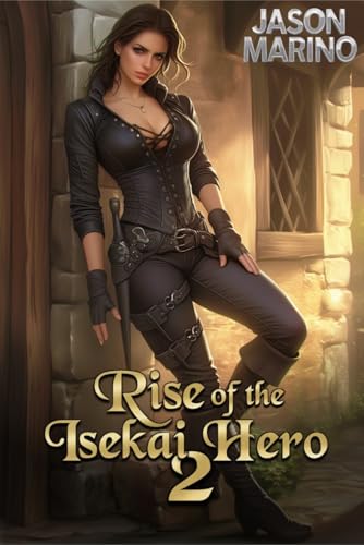 Rise of the Isekai Hero 2: A LitRPG Fantasy