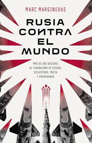 Rusia contra el mundo: Más de dos décadas de terrorismo de Estado, secuestros, mafia y propaganda