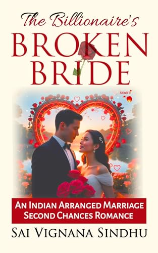 The Billionaire's Broken Bride: An Indian Forced Arranged Marriage and Second Chances