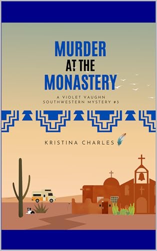Murder at the Monastery: A Violet Vaughn Southwestern Mystery #3
