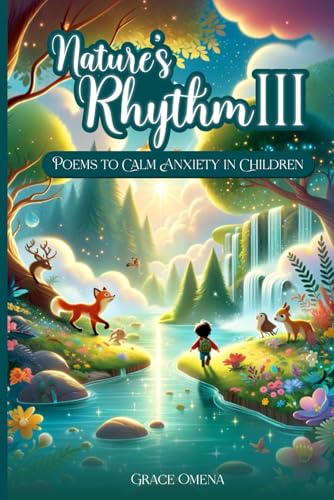 Nature's Rhythm III: Children's Poems To Calm Anxiety- Journey