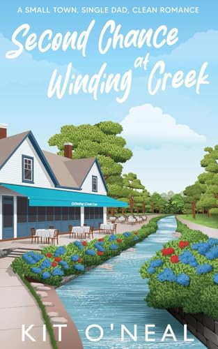 Second Chance at Winding Creek: A Small Town, Grumpy Dad Clean Romance