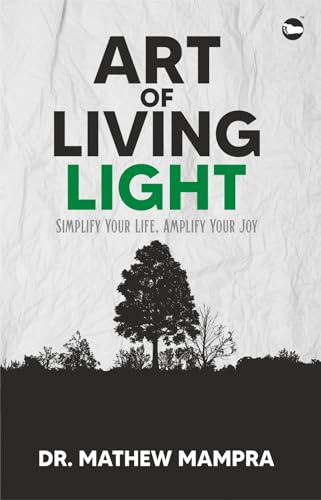 ART OF LIVING LIGHT: Simplify Your Life, Amplify Your Joy