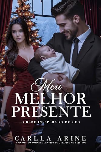 Meu Melhor Presente: O bebê Inesperado do CEO (Dinastia do Poder)