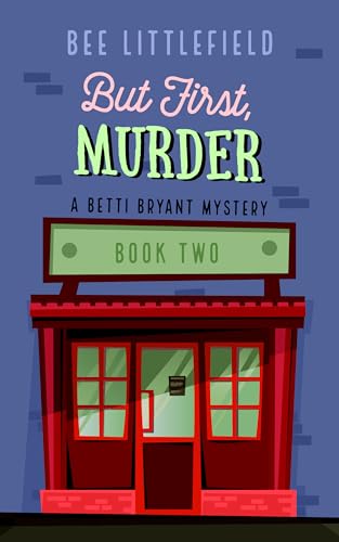 But First, Murder: A Betti Bryant Mystery