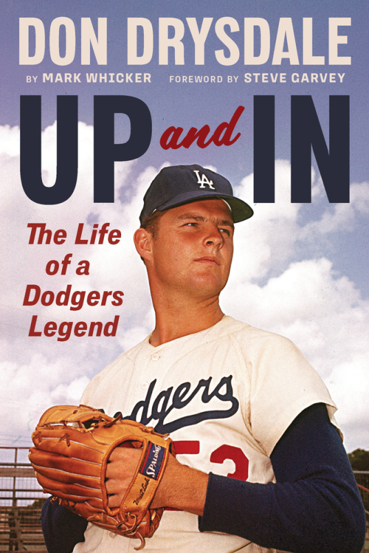 Don Drysdale: Up and In—The Life of a Dodgers Legend