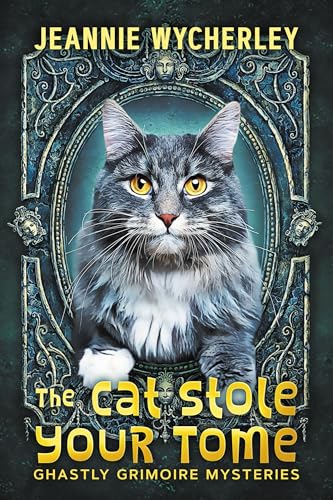 The Cat Stole Your Tome: A paranormal cozy fantasy mystery