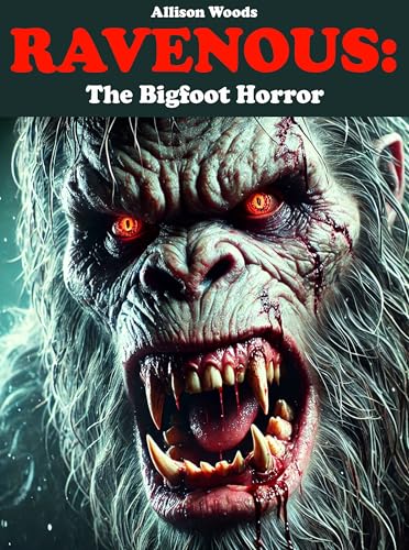 RAVENOUS: The Bigfoot Horror