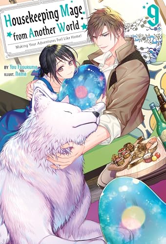 Housekeeping Mage from Another World: Making Your Adventures Feel Like Home! Volume 9