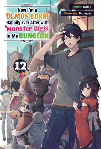 Now I'm a Demon Lord! Happily Ever After with Monster Girls in My Dungeon: Volume 12