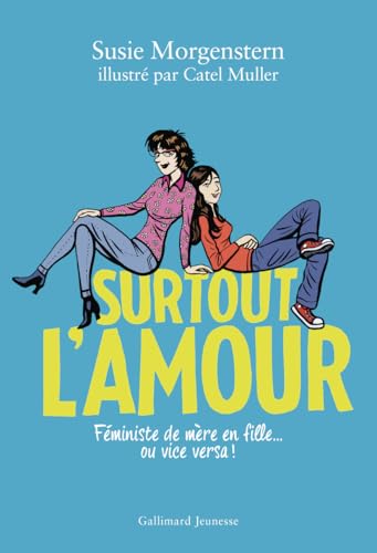 Surtout l'amour: Féministe de mère en fille... ou vice versa !