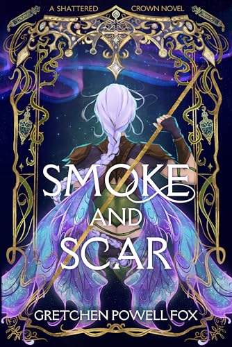 Smoke and Scar (Shattered Crown, #1)