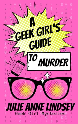 A Geek Girl's Guide to Murder: Geek Girl Mysteries