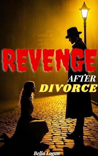 Revenge After Divorce: An anthology story about a daring cheating wife and her wise husband