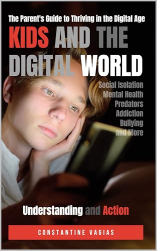 Kids and the Digital World: A Parent's Guide to the Digital Age ...