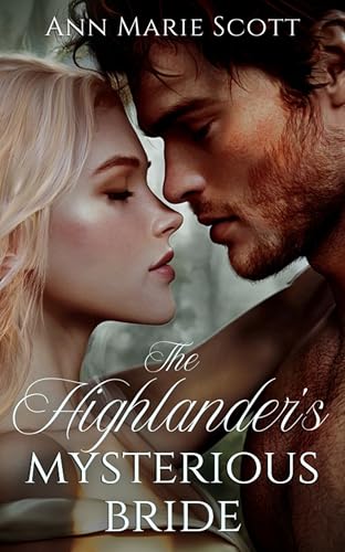 The Highlander’s Mysterious Bride: A Steamy Scottish Medieval Historical Romance