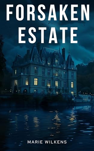 The Forsaken Estate: Riveting Small Town Haunted House Mystery Thriller Boxset