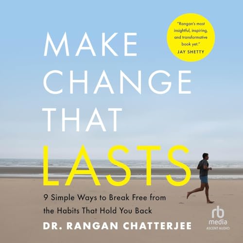 Make Change That Lasts: 9 Simple Ways to Break Free from the Habits That Hold You Back