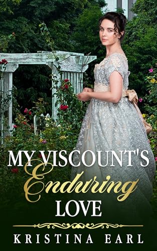 My Viscount's Enduring Love: A Forced Proximity Second Chance False Identity Forbidden Love Regency Romance