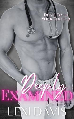 Deeply Examined: A Dark Medical Romance