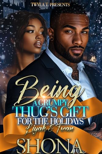 Being A Grumpy Thug's Gift For The Holidays: Liyah & Twan